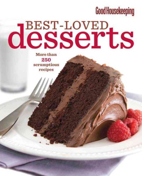 Good Housekeeping Best-Loved Desserts: More Than 250 Scrumptious Recipes cover