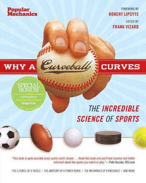 Why a Curveball Curves: The Incredible Science of Sports (Popular Mechanics)