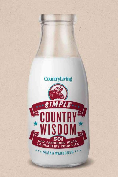 Country Living Simple Country Wisdom: 501 Old-Fashioned Ideas to Simplify Your Life cover