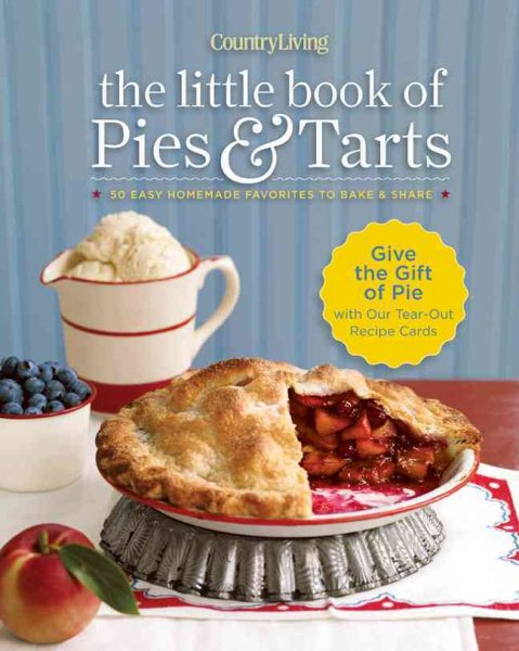 Country Living The Little Book of Pies & Tarts: 50 Easy Homemade Favorites to Bake & Share cover
