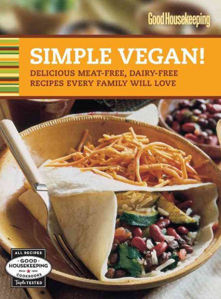 Good Housekeeping Simple Vegan!: Delicious Meat-Free, Dairy-Free Recipes Every Family Will Love (Good Housekeeping Cookbooks) cover