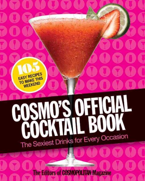 Cosmo's Official Cocktail Book: The Sexiest Drinks for Every Occasion cover