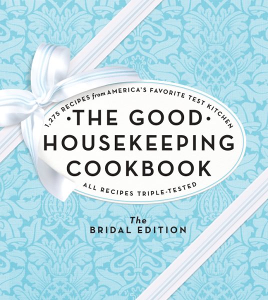 The Good Housekeeping Cookbook: The Bridal Edition: 1,275 Recipes from America's Favorite Test Kitchen cover