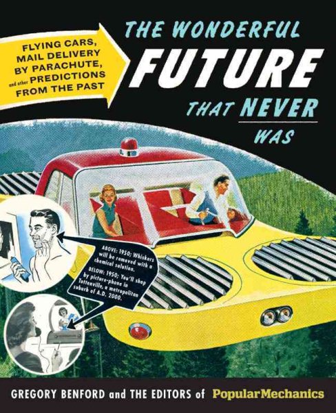Popular Mechanics The Wonderful Future that Never Was: Flying Cars, Mail Delivery by Parachute, and Other Predictions from the Past cover