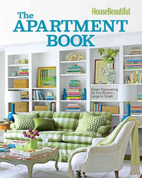 House Beautiful The Apartment Book: Smart Decorating for Any Room - Large or Small (House Beautiful Series) cover