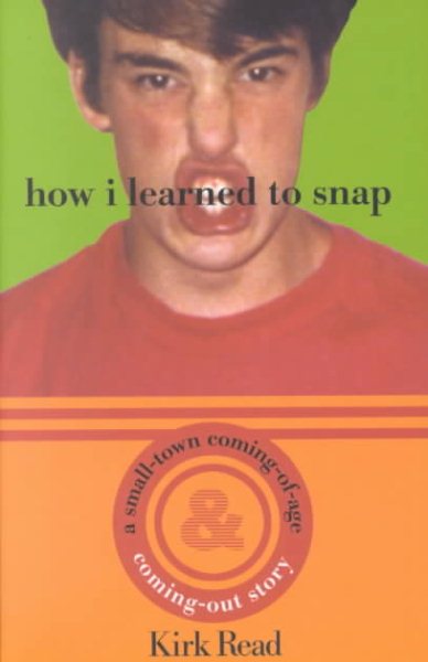 How I Learned to Snap: A Small-Town Coming-Of-Age & Coming-Out Story cover