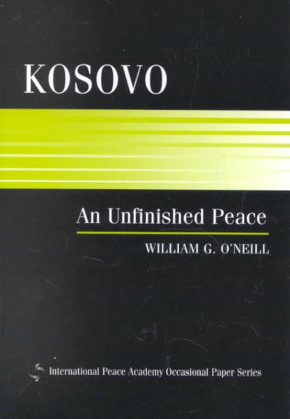 Kosovo: An Unfinished Peace (International Peace Academy Occasional Paper Series) cover