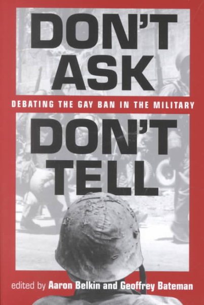 Don't Ask, Don't Tell: Debating the Gay Ban in the Military cover