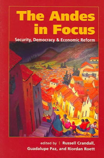 The Andes In Focus: Security, Democracy & Economic Reform cover