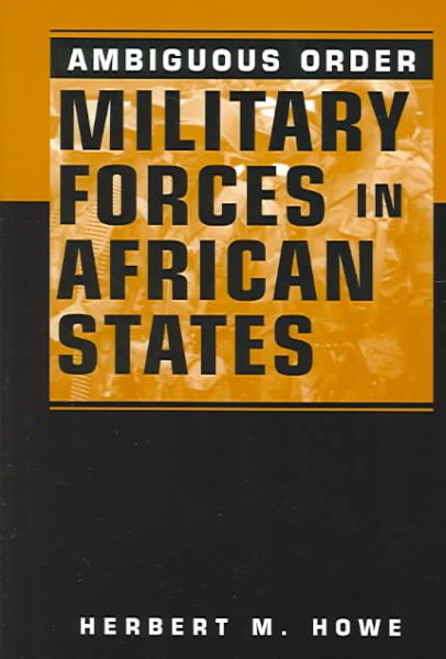 Ambiguous Order: Military Forces In African States cover