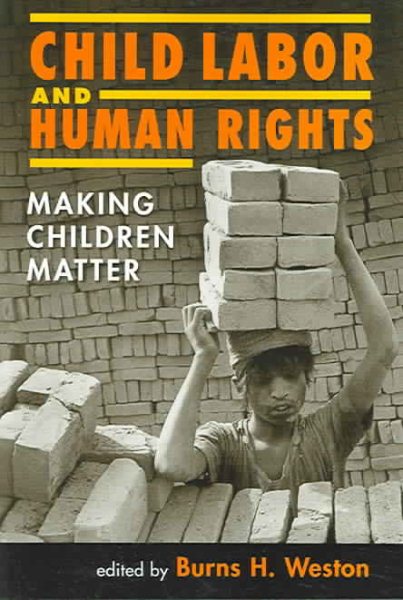 Child Labor And Human Rights: Making Children  Matter