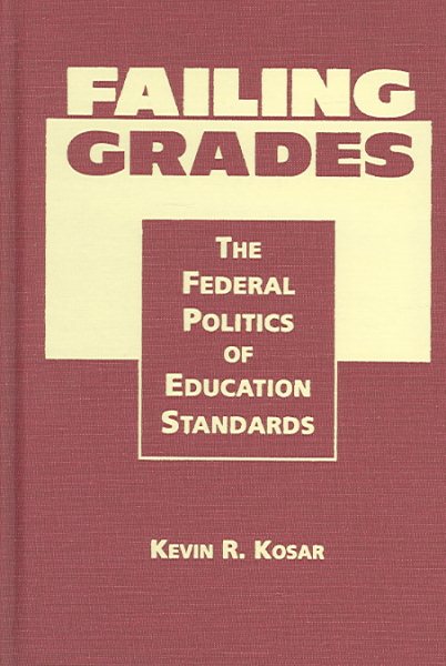 Failing Grades: The Federal Politics Of Education Standards cover
