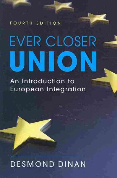 Ever Closer Union: An Introduction to European Integration, 4th Edition