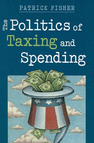 The Politics of Taxing and Spending cover