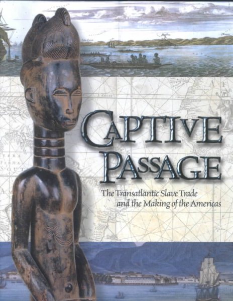 Captive Passage: The Transatlantic Slave Trade and the Making of the Americas cover