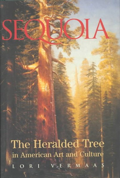 Sequoia: The Heralded Tree In American Art and Culture cover