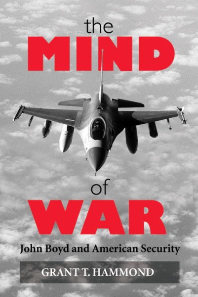 The Mind of War: John Boyd and American Security cover