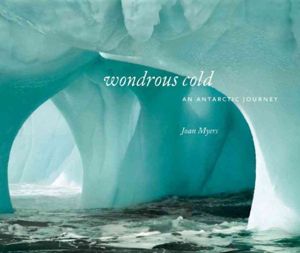 Wondrous Cold: An Antarctic Journey cover