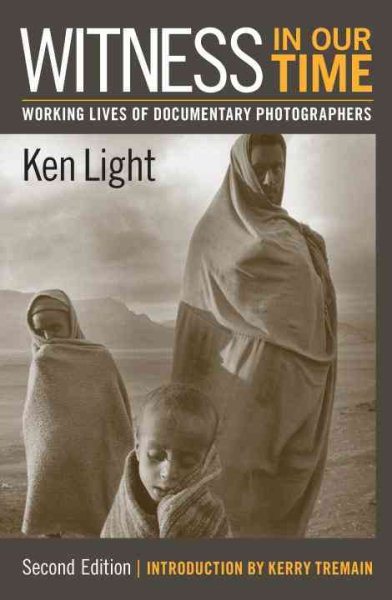 Witness in Our Time, Second Edition: Working Lives of Documentary Photographers cover