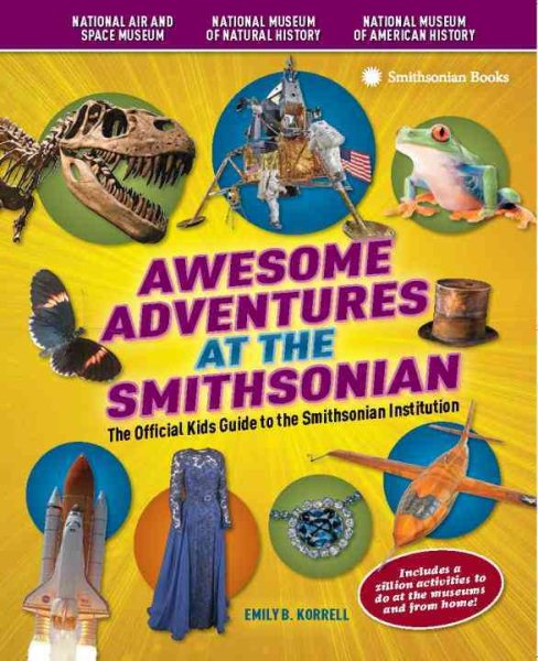 Awesome Adventures at the Smithsonian: The Official Kids Guide to the Smithsonian Institution cover