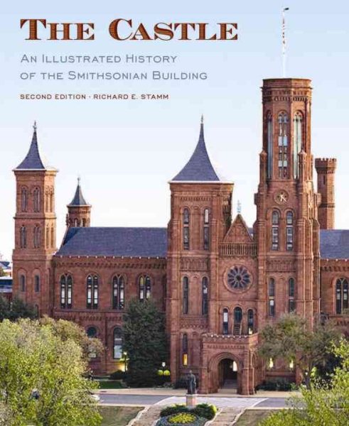 The Castle, Second Edition: An Illustrated History of the Smithsonian Building cover