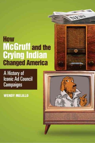 How McGruff and the Crying Indian Changed America: A History of Iconic Ad Council Campaigns cover