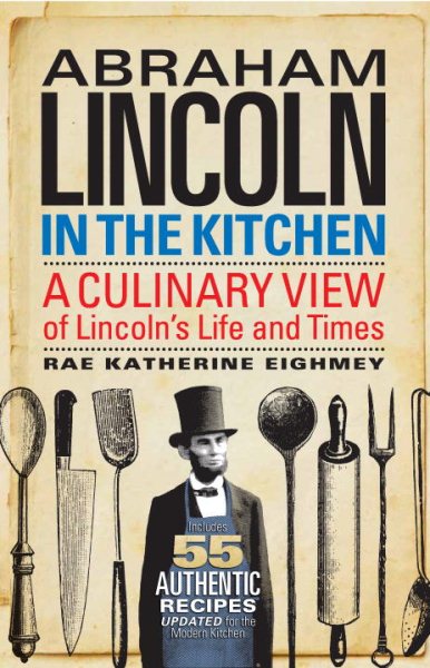 Abraham Lincoln in the Kitchen: A Culinary View of Lincoln's Life and Times cover