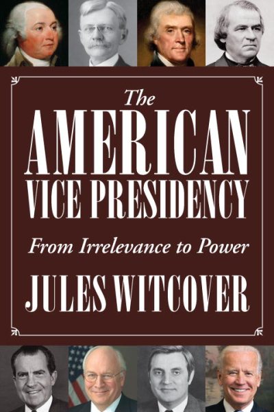 The American Vice Presidency: From Irrelevance to Power cover