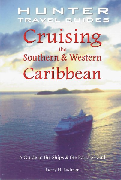 Cruising the Southern and Western Caribbean: A Guide to the Ships & the Ports of Call (Cruising the Southern and Western Caribbean) (Cruising the Southern & Western Caribbean) cover