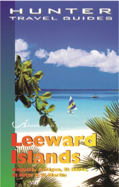 Travel Adventures Leeward Islands: Anguilla, Antigua, St. Barts, St. Kitts, & St. Martin (Adventure Guides Series) cover