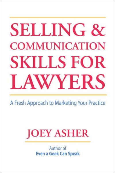 Selling and Communications Skills for Lawyers: A Fresh Approach to Marketing Your Practice cover