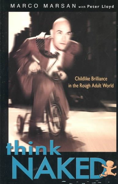 Think Naked: Childlike Brilliance in the Rough Adult World