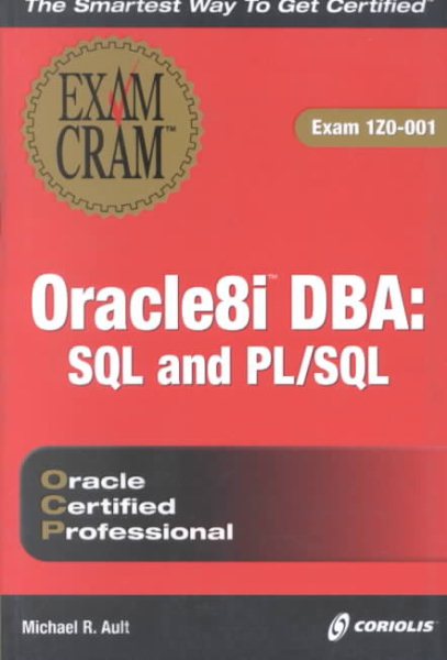 Oracle8i DBA: SQL and PL/SQL Exam Cram (Exam: 1Z0-001) cover