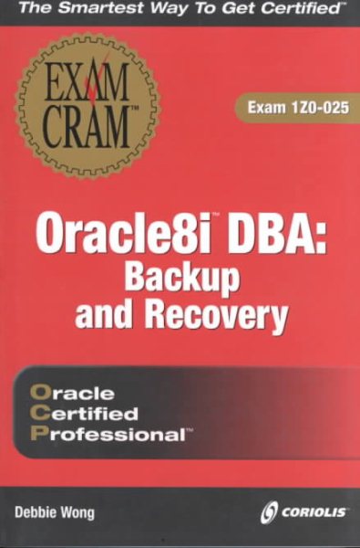 Oracle8i DBA: Backup and Recovery Exam Cram (Exam: 1Z0-025) cover