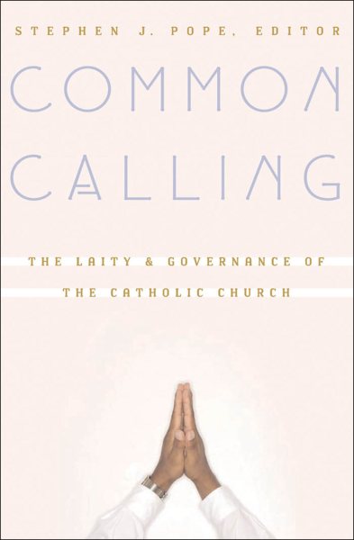 Common Calling: The Laity and Governance of the Catholic Church cover