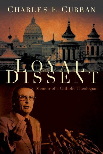 Loyal Dissent: Memoir of a Catholic Theologian (Moral Traditions) cover