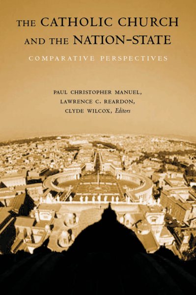 The Catholic Church and the Nation-State: Comparative Perspectives (Religion and Politics) cover
