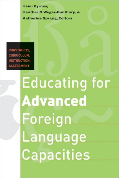Educating for Advanced Foreign Language Capacities: Constructs, Curriculum, Instruction, Assessment (Georgetown University Round Table on Languages and Linguistics)