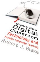 Brave New Digital Classroom: Technology and Foreign Language Learning cover