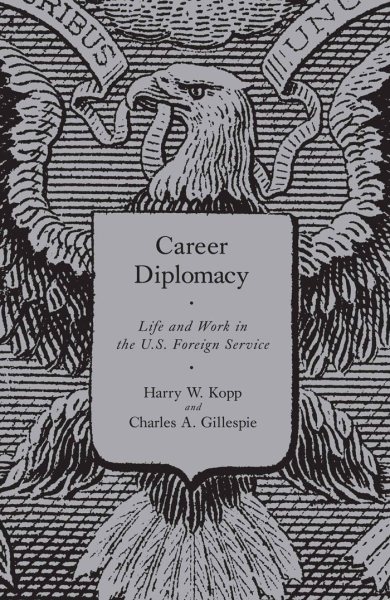 Career Diplomacy: Life and Work in the U.S. Foreign Service cover