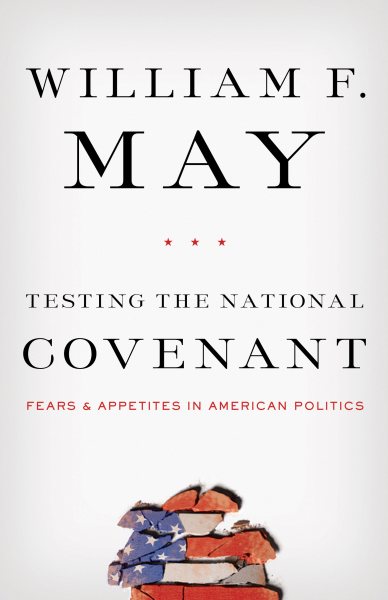 Testing the National Covenant: Fears and Appetites in American Politics cover