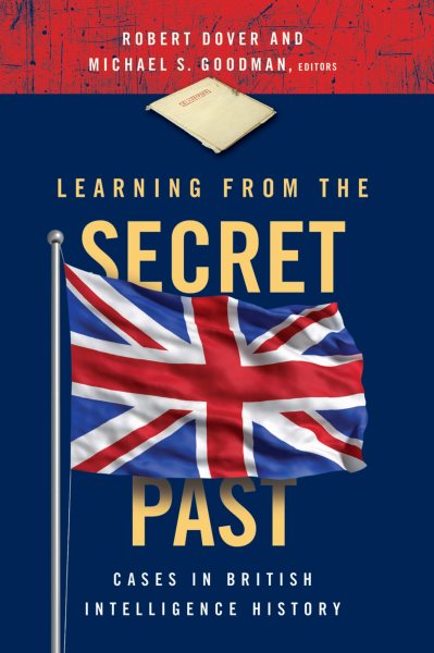 Learning from the Secret Past: Cases in British Intelligence History cover