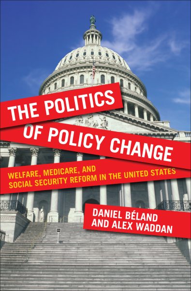 The Politics of Policy Change: Welfare, Medicare, and Social Security Reform in the United States (American Government and Public Policy) cover