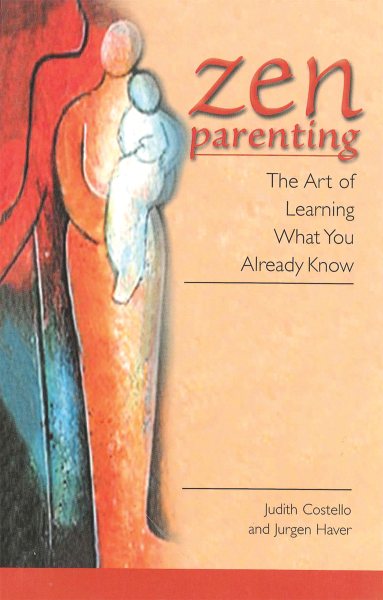 Zen Parenting: The Art of Learning What You Already Know cover