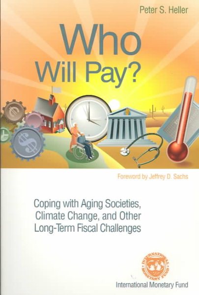 Who Will Pay?: Coping With Aging Societies, Climate Change, and Other Long-Term Fiscal Challenges