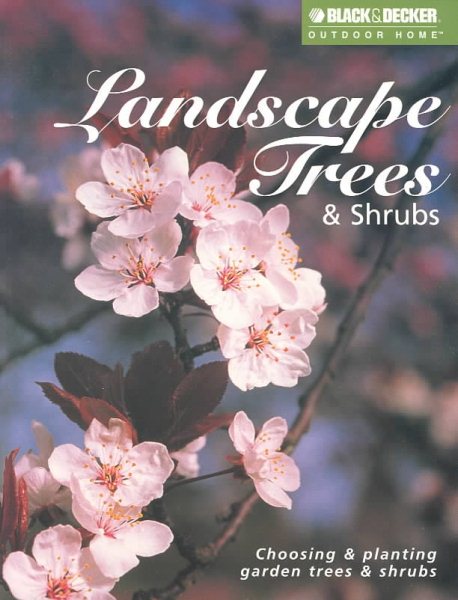Landscape Trees & Shrubs: Choosing & Planting Garden Trees & Shrubs cover
