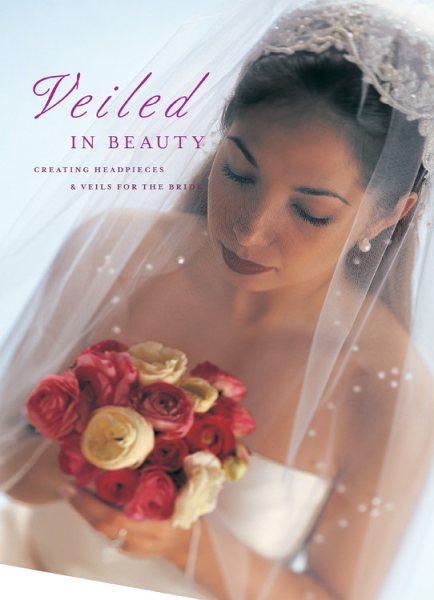 Veiled in Beauty: Creating Headpieces & Veils for the Bride cover