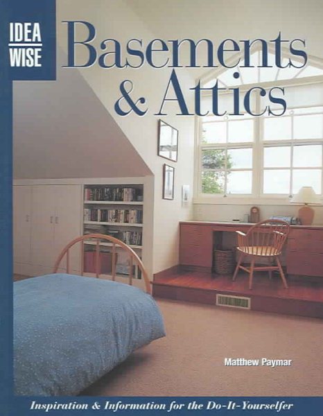 Basements & Attics: Inspiration & Information For The Do-it-yourselfer (Ideawise series) cover