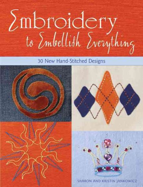 Embroidery to Embellish Everything: 30 New Hand-Stitched Designs cover