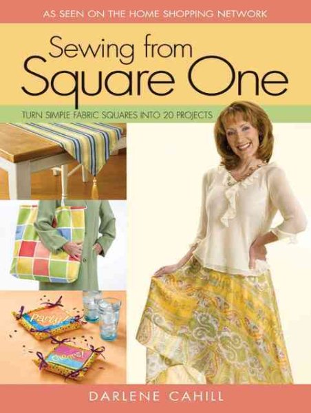 Sewing From Square One: Turn Simple Fabric Squares into 20 Projects cover